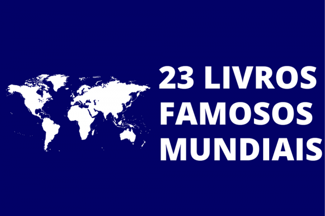 Livros Mais Famosos do Mundo: Os 23 Livros Famosos Mundialmente que Você PRECISA LER em 2025 📚 livros mais famosos do mundo