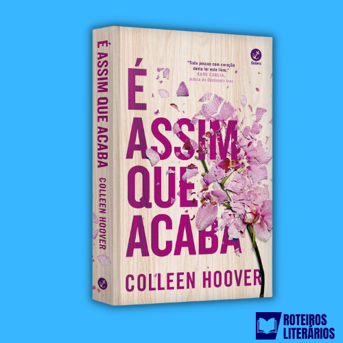 Resenha Completa: Livro "É Assim Que Acaba" de Colleen Hoover. Vale a pena ler em 2025? e-assim-que-acaba