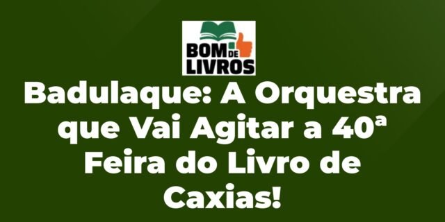 Palco da 40ª Feira do Livro de Caxias do Sul receberá a apresentação da Badulaque - Orquestra Popular nesta quinta-feira filename-14