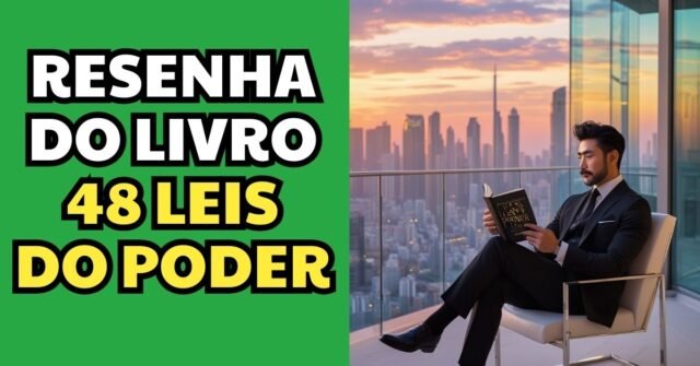 A Melhor Resenha e Resumo do Livro 48 Leis do Poder (Atualizado 2025) 48 leis do poder resumo